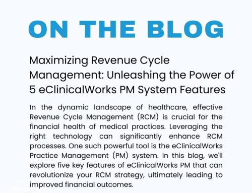 Maximizing Revenue Cycle Management: Unleashing the Power of 5 eClinicalWorks PM System Features